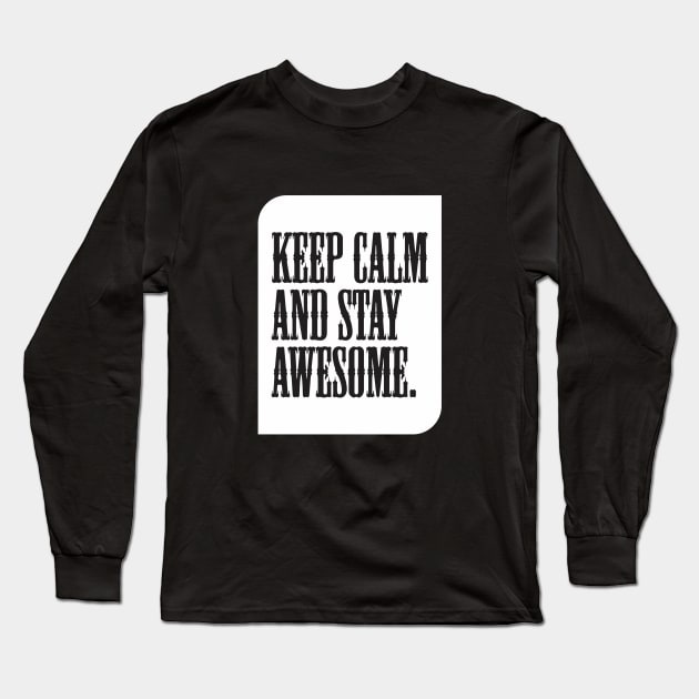 Keep calm and stay awesome. Long Sleeve T-Shirt by Qasim